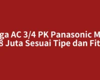 Harga AC 3/4 PK Panasonic Mulai 3,8 Juta Sesuai Tipe dan Fitur