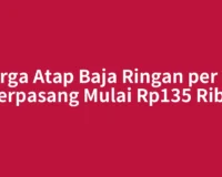 Harga Atap Baja Ringan per M2 Terpasang Mulai Rp135 Ribu
