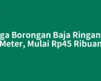 Harga Borongan Baja Ringan per Meter, Mulai Rp45 Ribuan