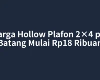 Harga Hollow Plafon 2×4 per Batang Mulai Rp18 Ribuan