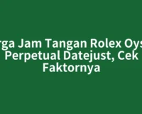 Harga Jam Tangan Rolex Oyster Perpetual Datejust, Cek Faktornya