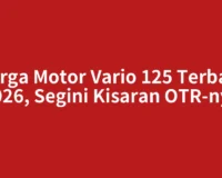 Harga Motor Vario 125 Terbaru 2026, Segini Kisaran OTR-nya