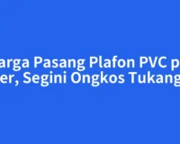 Harga Pasang Plafon PVC per Meter, Segini Ongkos Tukangnya