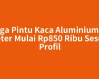 Harga Pintu Kaca Aluminium per Meter Mulai Rp850 Ribu Sesuai Profil