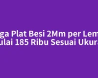 Harga Plat Besi 2Mm per Lembar Mulai 185 Ribu Sesuai Ukuran