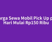 Harga Sewa Mobil Pick Up per Hari Mulai Rp150 Ribu