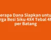 Berapa Dana Siapkan untuk Harga Besi Siku 4X4 Tebal 4Mm per Batang