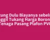 Hitung Dulu Biayanya sebelum Panggil Tukang Harga Borongan Tenaga Pasang Plafon PVC
